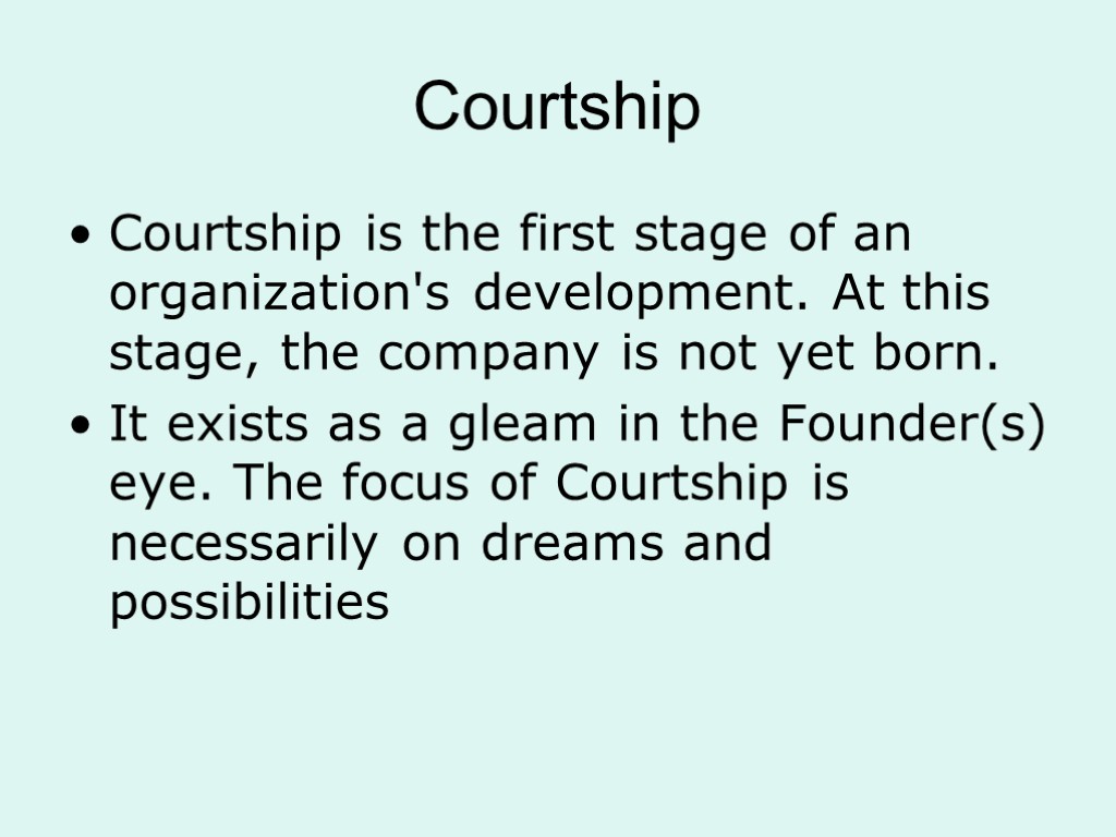Courtship Courtship is the first stage of an organization's development. At this stage, the